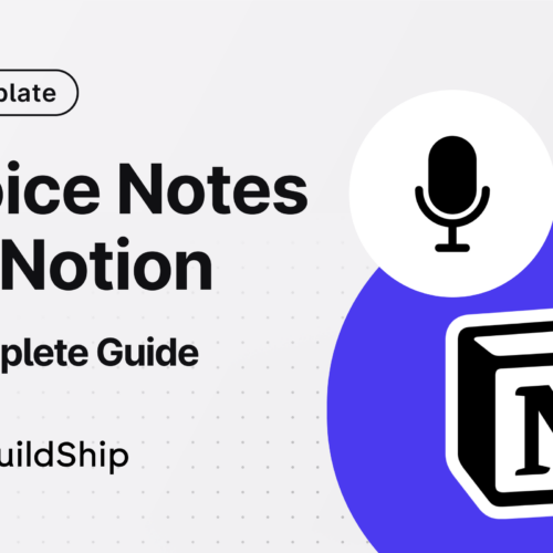 AI-Powered Voice Notes to Notion: Revolutionize Chat with BuildShip’s GPT-4 AI Chatbot for Android, iOS, and Web