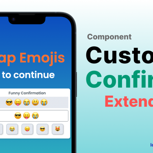 Unleash Potential with Custom Confirm Extended: Your Ultimate Web, Android, and iOS Component Solution